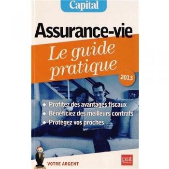 Assurance-Vie, Le Guide Pratique 2013