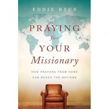 Praying for Your Missionary: How Prayers from Home Can Reach the Nations