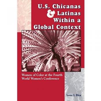 U.S. Chicanas and Latinas Within a Global Context: Women of Color at the Fourth World Women's Conference