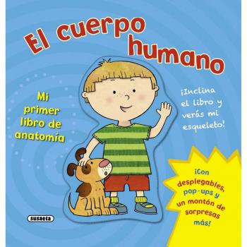 El Cuerpo Humano. Mi Primer Libro De Anatomía