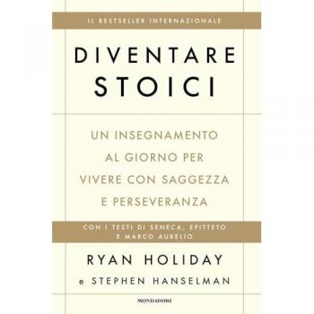 Diventare stoici. Un insegnamento al giorno per vivere con saggezza e perseveranza (Vivere meglio)