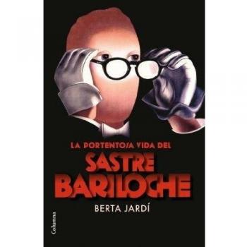 LA PORTENTOSA VIDA DEL SASTRE BARILOCHE