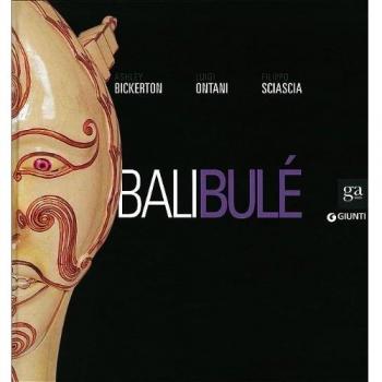 Bali Bulé. Ashley Bickerton, Luigi Ontani, Filippo Sciascia. Catalogo della mostra