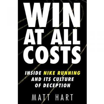 Win at All Costs: Inside Nike Running and Its Culture of Deception