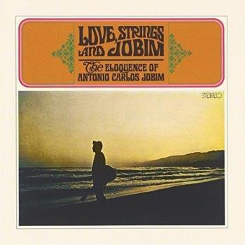 Love Strings and Jobim The Eloquence of Antonio Carlos Jobim