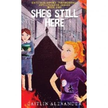 She's Still Here: Paranormal Investigator Series Book One