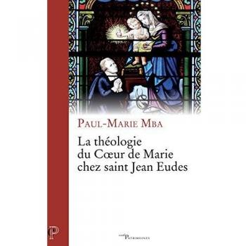 La théologie du coeur de marie chez saint jean eudes