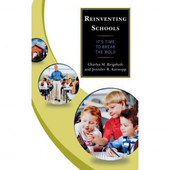 Reinventing Schools: It S Time to Break the Mold