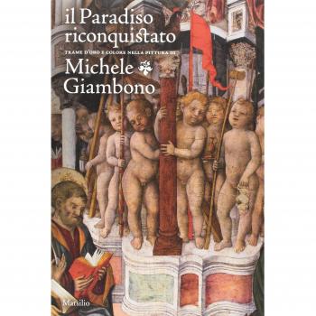 Il paradiso riconquistato. Trame d'oro e colore nella pittura di Michele Giambono. Ediz. a colori