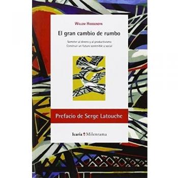El gran cambio de rumbo: Someter al dinero y al productivismo. Construir un futuro sostenible y social (Tapa blanda).