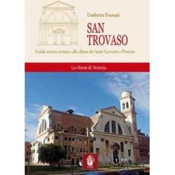 San Trovaso. Guida storico-artistica alla chiesa dei Santi Gervasio e Protasio