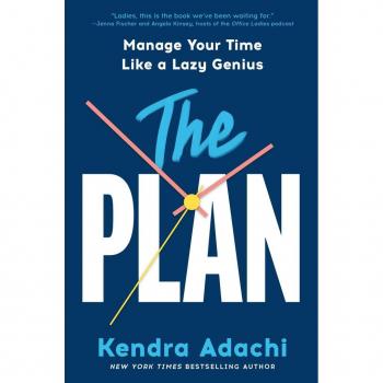 The PLAN : Manage Your Time Like a Lazy Genius