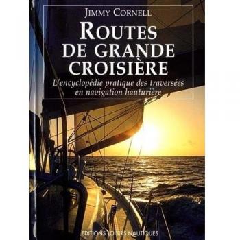 Routes de grande croisière : L'encyclopédie pratiques des traversées en navigation hauturière