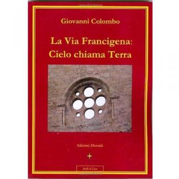 La via Francigena. Cielo chiama terra