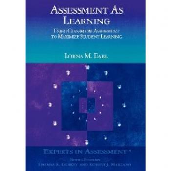 Assessment as Learning: Using Classroom Assessment to Maximize Student Learning (Experts on Assessment Kit, 86)