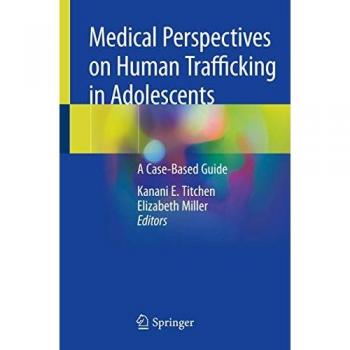 Medical Perspectives on Human Trafficking in Adolescents: A Case-Based Guide