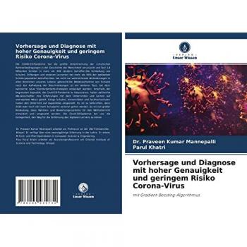 Mannepalli, Praveen Kumar: Vorhersage und Diagnose mit hoher Genauigkeit und geringem Risiko Corona-Virus