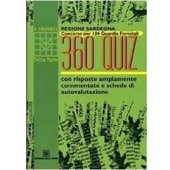 Regione Sardegna. Concorso per 104 guardie forestali. 360 quiz con risposte ampiamente commentate e schede di autovalutazione