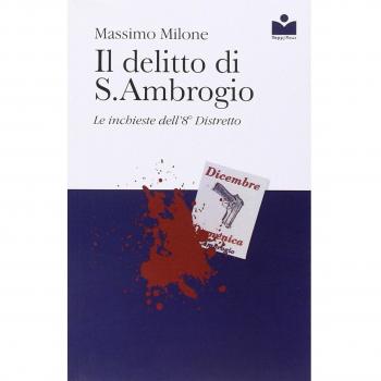 Il delitto di S. Ambrogio. Le inchieste dell'8° distretto