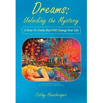 Dreams: Unlocking the Mystery: A How-To Guide that Will Change Your Life
