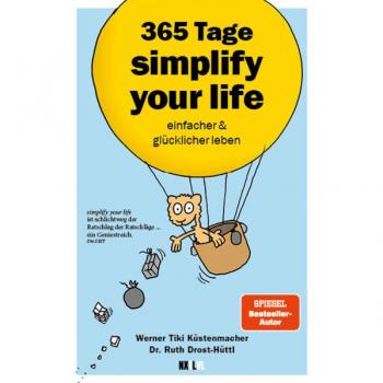 365 Tage simplify your life: einfacher und glücklicher leben