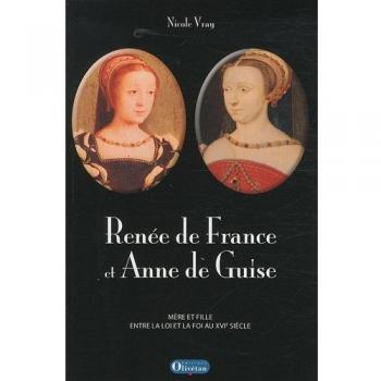 Renée de France et Anne de Guise : Mère et fille entre la loi et la foi au XVIe siècle
