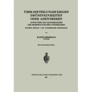 Über die teilungsfähigen Drüseneinheiten oder Adenomeren sowie über die Grundbegriffe der morphologischen Systemlehre