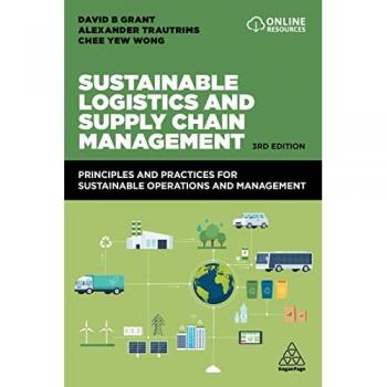 Sustainable Logistics and Supply Chain Management : Principles and Practices for Sustainable Operations and Management