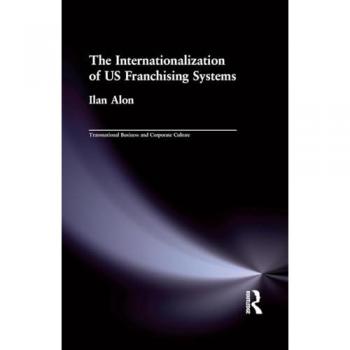 The Internationalization of US Franchising Systems (Transnational Business and Corporate Culture: Problems and Opportunites)