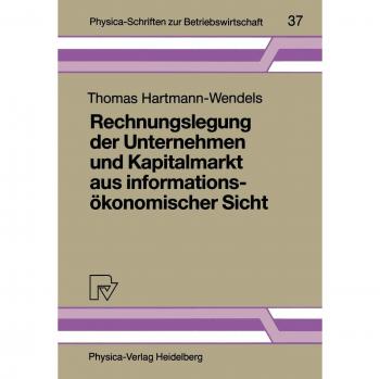 Rechnungslegung Der Unternehmen Und Kapitalmarkt Aus Informationsokonomischer Sicht,  Physica-Schriften Zur Betriebswirtschaft