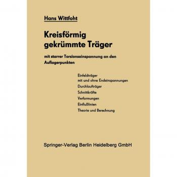 Kreisförmig gekrümmte Träger mit starrer Torsionseinspannung an den Auflagerpunkten: Theorie und Berechnung
