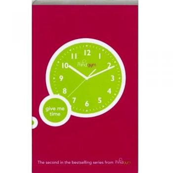 The Mind Gym : Give Me Time (Mind Gym)