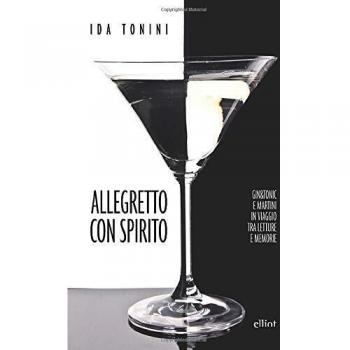 Allegretto con spirito: Gin&tonic e Martini in viaggio tra letture e memorie