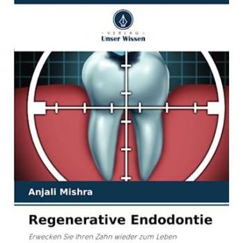 Mishra, Anjali: Regenerative Endodontie