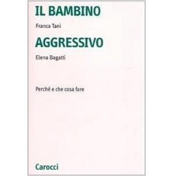 Il bambino aggressivo. Perché e che cosa fare