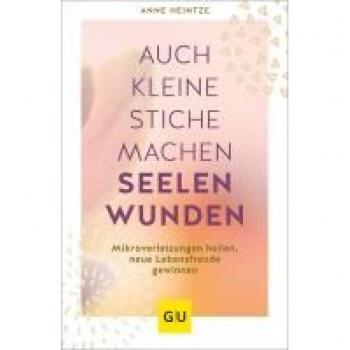 Heintze, Anne: Auch kleine Stiche machen Seelenwunden