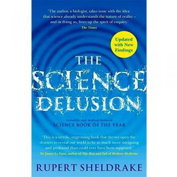 The Science Delusion: Freeing the Spirit of Enquiry