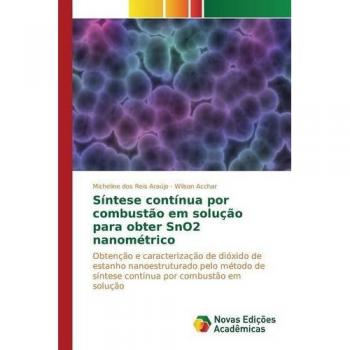 Síntese contínua por combustão em solução para obter SnO2 nanométrico: Obtenção e caracterização de dióxido de estanho nanoestruturado pelo método de síntese contínua por combustão em solução