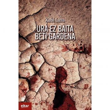 Ura ez baita beti gardena (Irun hiria literatura) (Tapa blanda).
