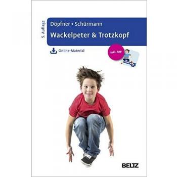 Wackelpeter & Trotzkopf: Hilfen für Eltern bei ADHS-Symptomen, hyperkinetischem und oppositionellem Verhalten. Mit Online-Material und App