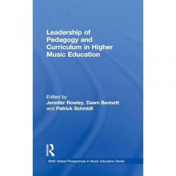 Leadership of Pedagogy and Curriculum in Higher Music Education (ISME Global Perspectives in Music Education Series)
