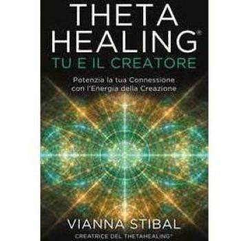 ThetaHealing® Tu e il Creatore: Potenzia la tua Connessione con l'Energia della Creazione