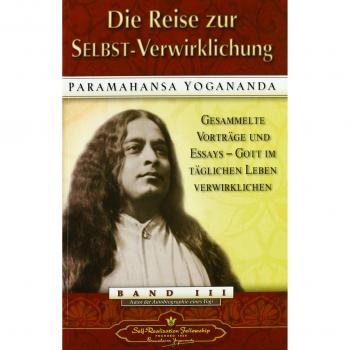 Yogananda, Paramahansa: Die Reise zur Selbst-Verwirklichung
