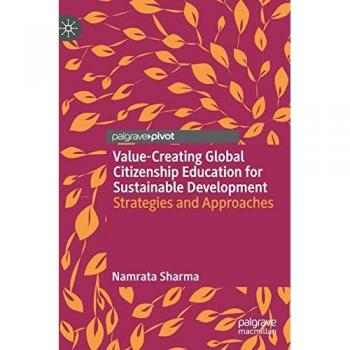 Value-Creating Global Citizenship Education for Sustainable Development: Strategies and Approaches (Palgrave Studies in Global Citizenship Education and Democracy)