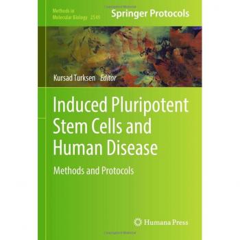 Induced Pluripotent Stem Cells and Human Disease: Methods and Protocols (Methods in Molecular Biology, 2549, Band 2549)
