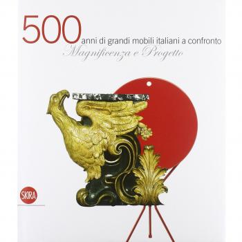 Magnificenza e Progetto. Cinquecento anni di grandi mobili italiani a confronto