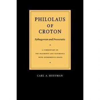 Philolaus of Croton: Pythagorean and Presocratic: A Commentary on the Fragments and Testimonia with Interpretive Essays