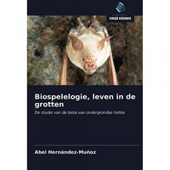 Biospelelogie, leven in de grotten: De studie van de biota van ondergrondse holtes