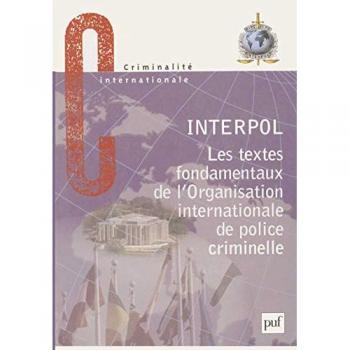 Les textes fondamentaux de l'organisation internationale de police criminelle