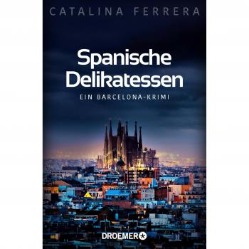 Catalina Ferrera Spanische Delikatessen: Ein Barcelona-Krimi
